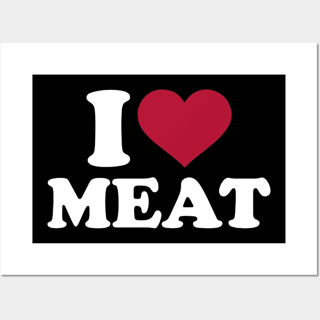 I love Meat Wall Art by Designzz